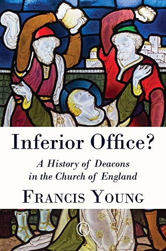 Inferior Office?: A History of Deacons in the Church of England