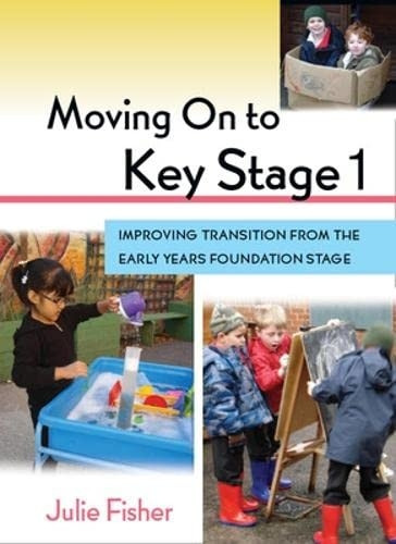 Moving On to Key Stage 1: Improving Transition from the Early Years Foundation Stage