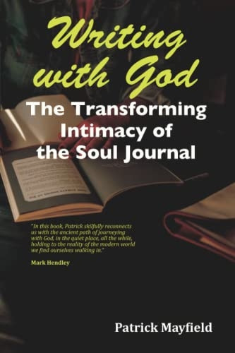 Writing with God: The  - Transforming Intimacy of  - the Soul Journal