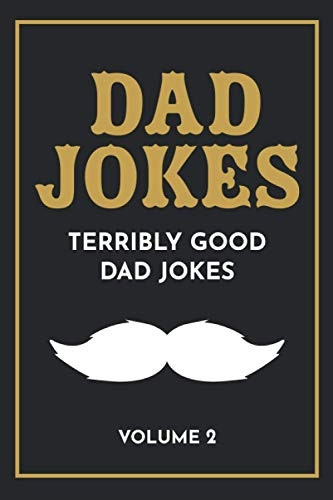 Dad Jokes: The Terribly Good Dad Jokes Book Father's Day Gift, Dads Birthday Gift, Christmas Gift for Dads