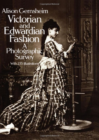 Victorian and Edwardian Fashion: A Photographic Survey