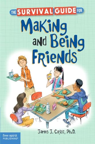 The Survival Guide for Making and Being Friends (The Free Spirit Survival Guides for Kids)