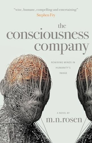 The Consciousness Company: Artificial intelligence transforms the human condition in this funny, philosophical and prophetic journey of a technol
