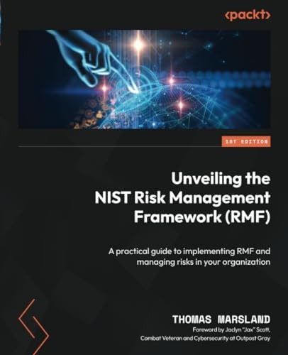 Unveiling the NIST Risk Management Framework (RMF): A practical guide to implementing RMF and managing risks in your organization