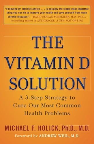 The Vitamin D Solution: A 3-Step Strategy to Cure Our Most Common Health Problems
