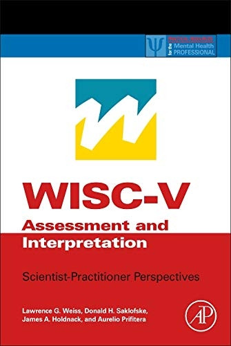 WISC-V Assessment and Interpretation: Scientist-Practitioner Perspectives (Practical Resources for the Mental...