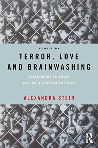 Terror, Love and Brainwashing: Attachment in Cults and Totalitarian Systems