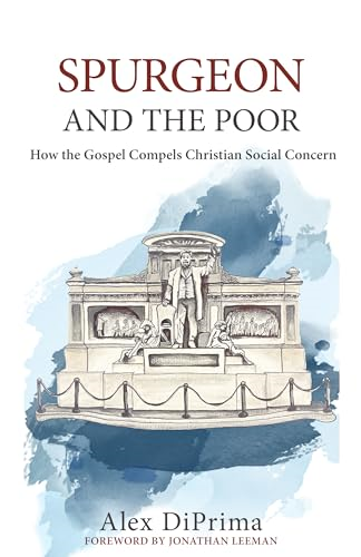 Spurgeon and the Poor: How the Gospel Compels Christian Social Concern