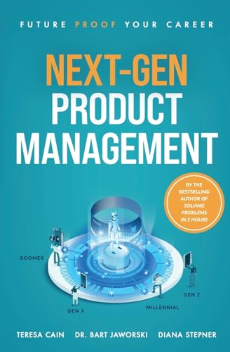 Next-Gen Product Management:  Future Proof Your Career