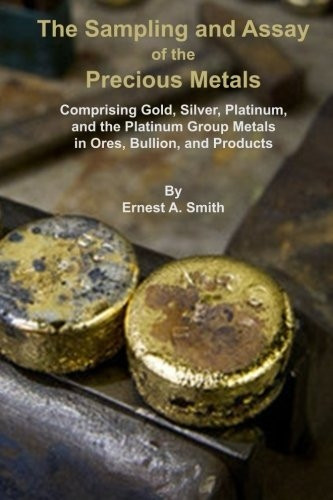 The Sampling and Assay of the Precious Metals
