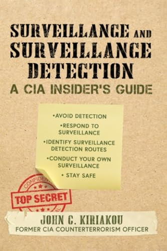 CIA Guide to Surveillance  - and Surveillance Detection:  - The Ultimate Guide to  - Surreptitious Observation