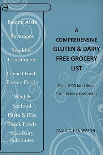 A Comprehensive Gluten & Dairy Free Grocery List: Over 1000 Food Items From Every Department