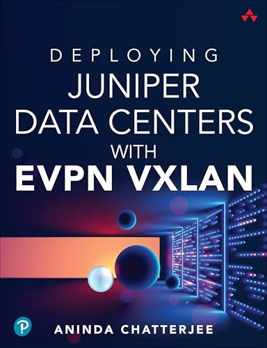 Deploying Juniper Data Centers with Evpn Vxlan