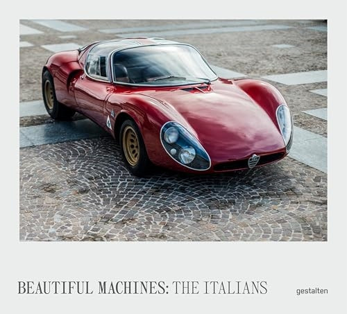 Beautiful Machines - The Italians: The Most Iconic Cars from Italy and Their Era