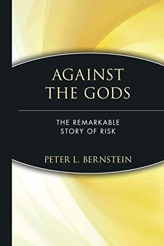 Against the Gods: Remarkable Story of Risk