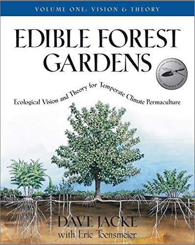 Edible Forest Gardens: Vision and Theory v. 1: Ecological Vision and Theory for Temperate-climate Permaculture
