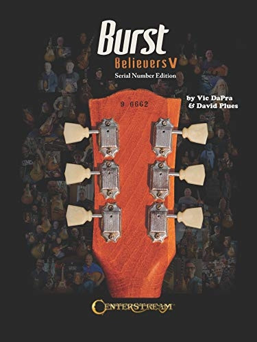 Burst Believers V: Serial Number Edition - The Holy Grail of Electric Guitars: Serial Number Edition