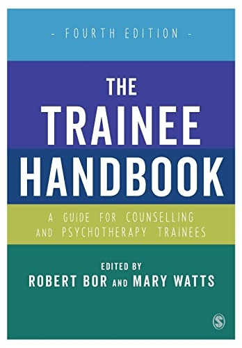 The Trainee Handbook: A Guide for Counselling & Psychotherapy Trainees Fourth Edition