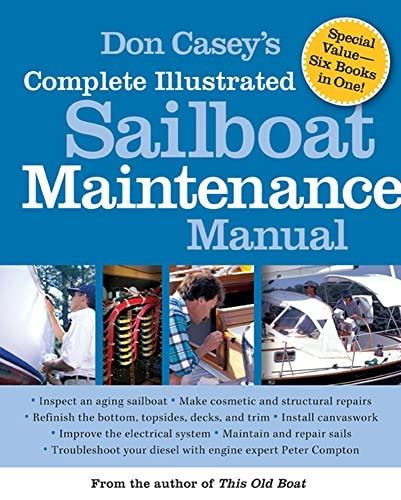 Don Casey's Complete Illustrated Sailboat Maintenance Manual