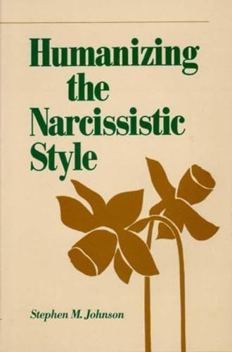 Humanizing the Narcissistic Style (A Norton Professional Book)