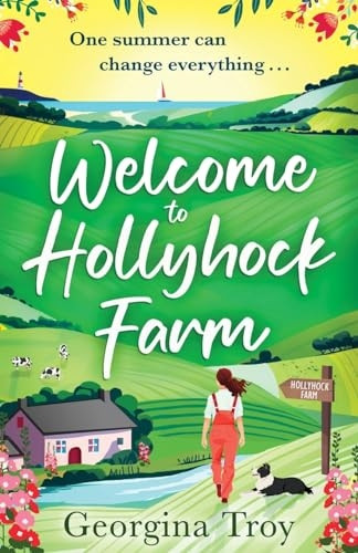 Welcome to Hollyhock Farm: The start of a BRAND NEW uplifting romantic series from Georgina Troy for 2024