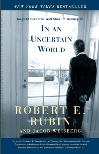In an Uncertain World: Tough Choices from Wall Street to Washington