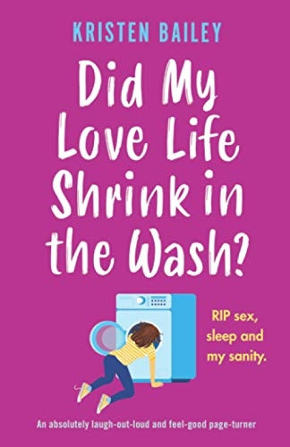 Did My Love Life Shrink in the Wash?: An absolutely laugh-out-loud and feel-good page-turner