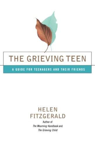 The Grieving Teen: a Guide for Teenagers and Their Friends
