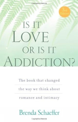 Is It Love or Is It Addiction?: The Book That Changed the Way We Think about Romance and Intimacy