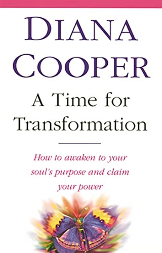 A Time for Transformation: How to Waken to Your Souls' Purpose and Claim Your Power