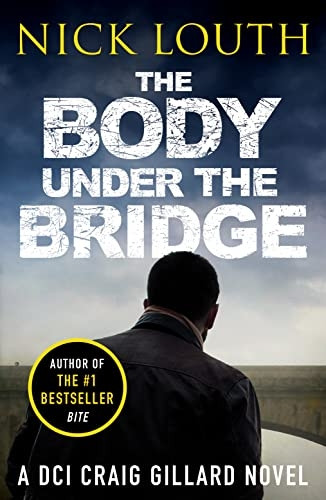 The Body Under the Bridge (DCI Craig Gillard Crime Thrillers)