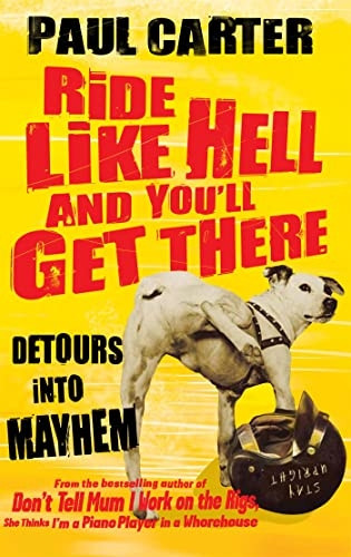 Ride Like Hell and You'll Get There: Detours into Mayhem