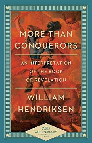 More Than Conquerors: An Interpretation of the Book of Revelation