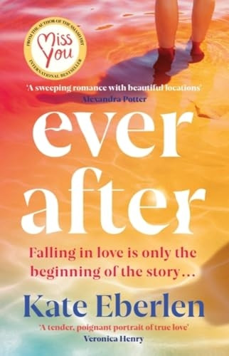 Ever After: The escapist, emotional and romantic new story from the bestselling author of Miss You