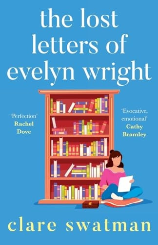 The Lost Letters of Evelyn Wright: A BRAND NEW breathtaking, uplifting novel of love and friendship from Clare Swatman for 2024