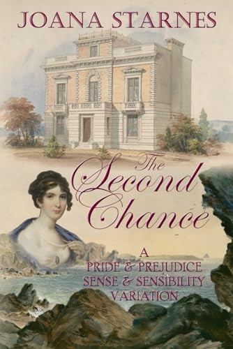 The Second Chance: A 'Pride & Prejudice' 'Sense & Sensibility' Variation