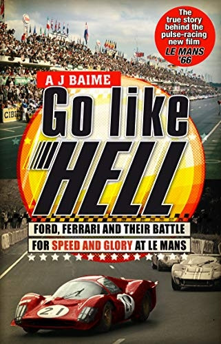 Go Like Hell: Ford, Ferrari and Their Battle for Speed and Glory at Le Mans