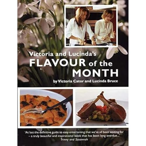 Victoria and Lucinda's Flavour of the Month: a Year of Food and Flowers