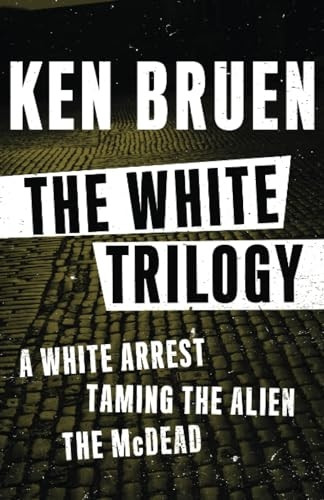 The the White Trilogy: A White Arrest, Taming the Alien, the McDead