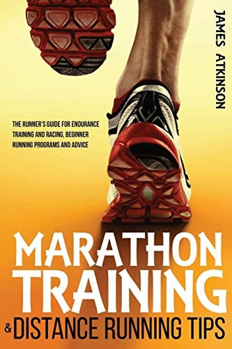 Marathon Training & Distance Running Tips: The runners guide for endurance training and racing, beginner running...