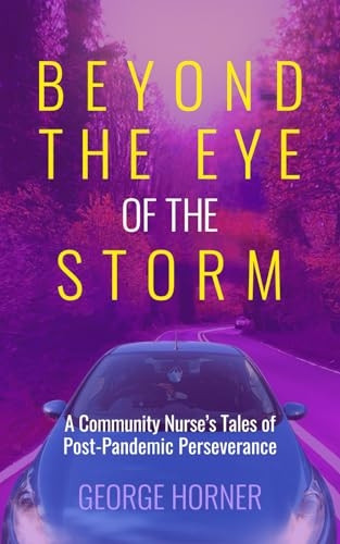 Beyond the Eye of the Storm: A Community Nurse's Tales of Post-Pandemic Perseverance
