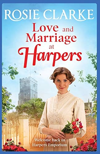Love and Marriage at Harpers: A heartwarming saga from bestseller Rosie Clarke (Welcome To Harpers Emporium)