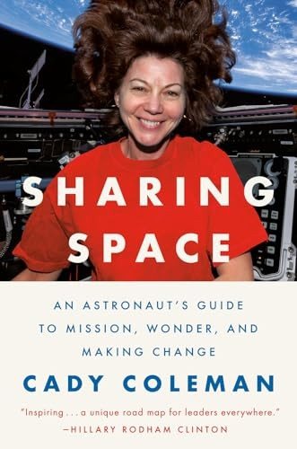 Sharing Space: A Guide to Getting What You Want in a World Not Built for You, from an Unlikely Astronaut