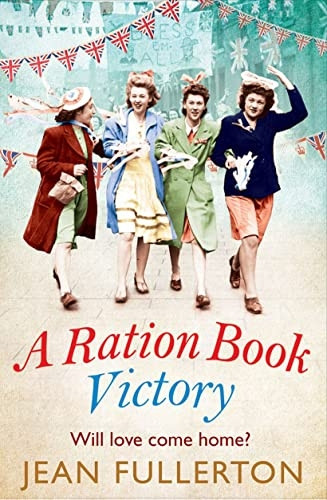 A Ration Book Victory: The brand new heartwarming historical fiction romance (Ration Book series)