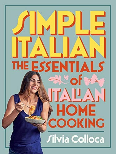 Simple Italian: The  - Essentials of Italian Home  - Cooking