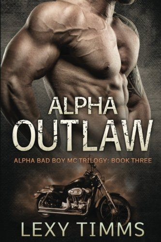 Alpha Outlaw: Bad Boy MC Romance