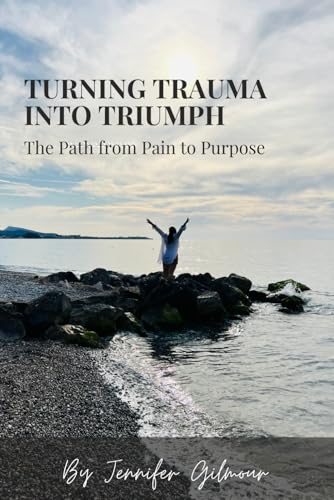 Turning Trauma Into  Triumph: The Path from  Pain to Purpose