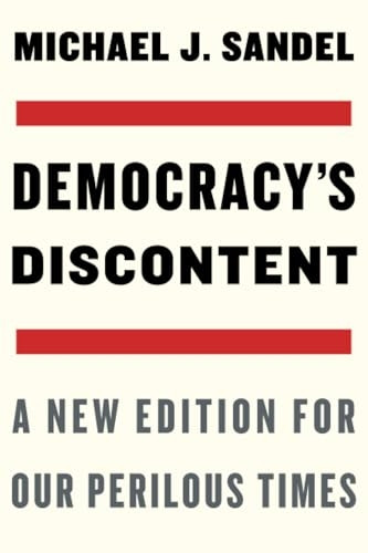 Democracy's Discontent: A New Edition for Our Perilous Times