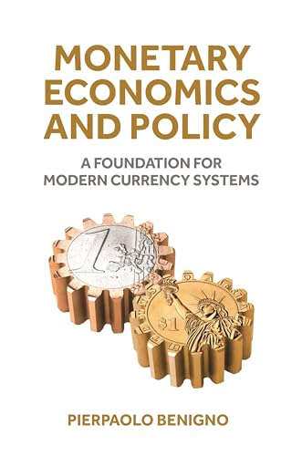 Monetary Economics and  Policy: A Foundation for  Modern Currency Systems