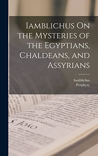Iamblichus On the Mysteries  of the Egyptians,  Chaldeans, and Assyrians